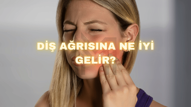 Diş Ağrısına Ne İyi Gelir?