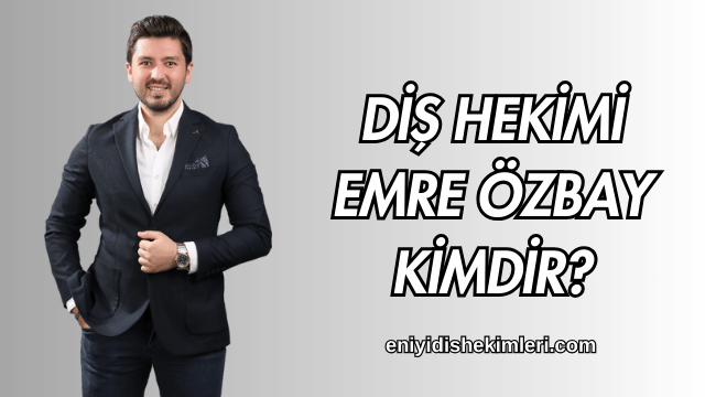 Diş Hekimi Emre Özbay 