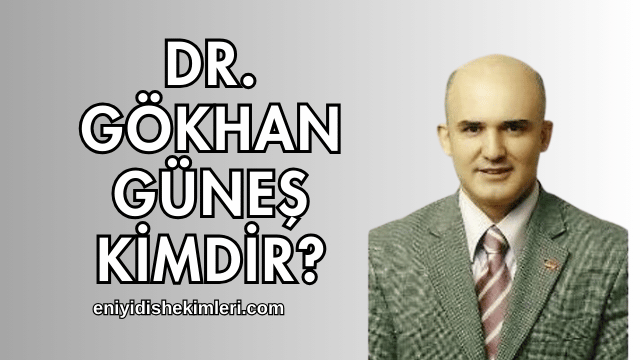 Dr. Gökhan Güneş Kimdir?