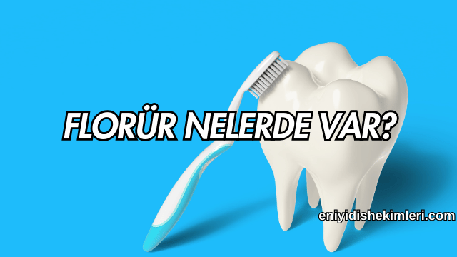 Florür Nelerde Var?