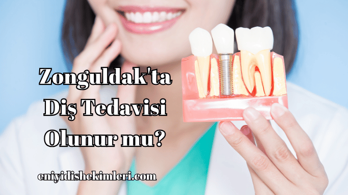 Zonguldak'ta Diş Tedavisi Olunur mu?