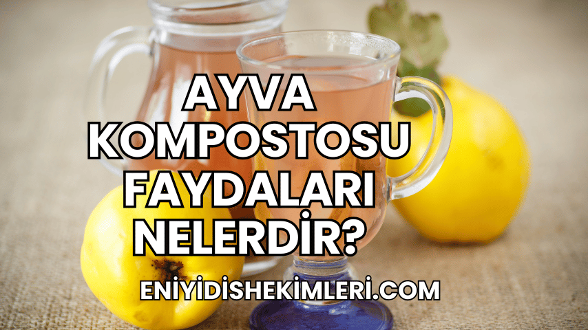 Ayva Kompostosu Faydaları Nelerdir?