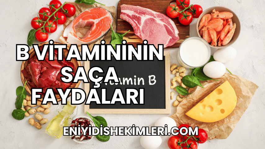 B Vitamininin Saça Faydaları