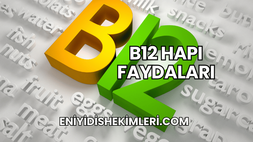 B12 Hapı Faydaları