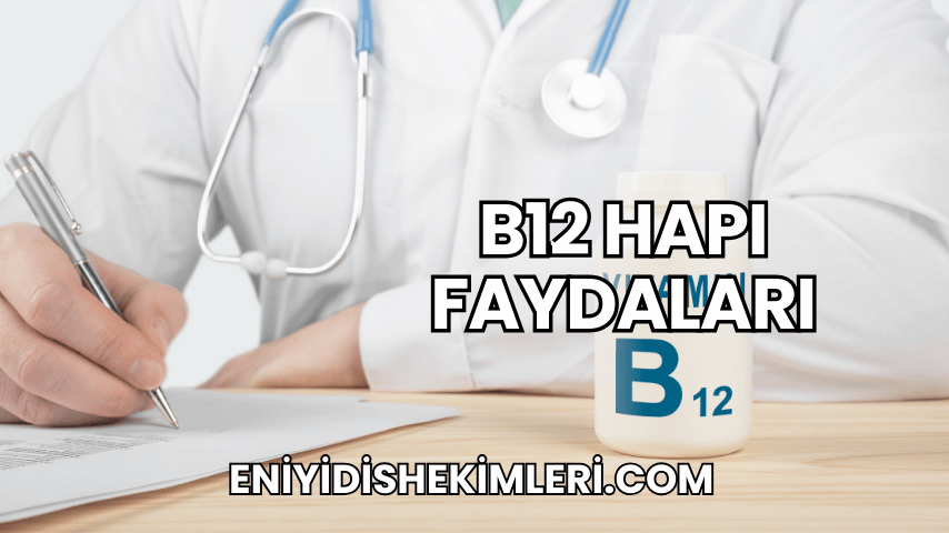 B12 Hapı Faydaları