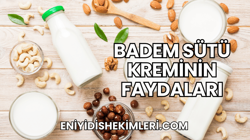 Badem Sütü Kreminin Faydaları