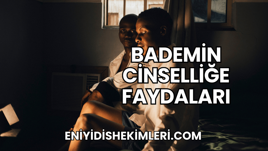 Bademin Cinselliğe Faydaları