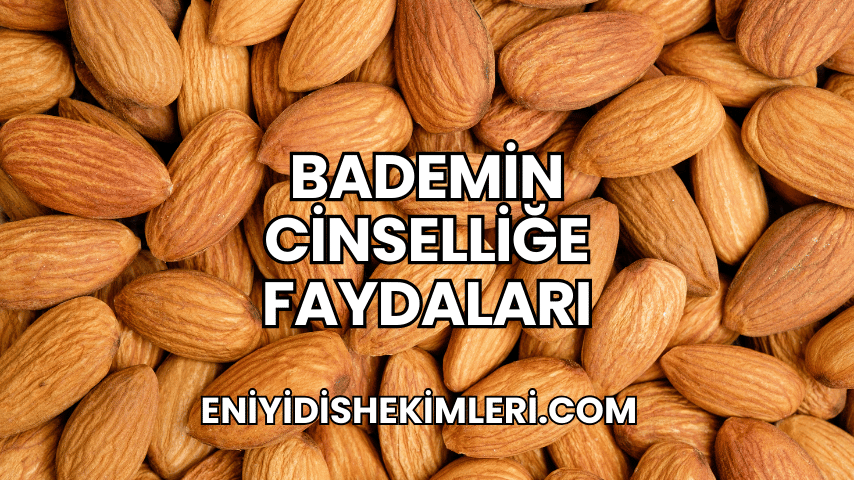 Bademin Cinselliğe Faydaları