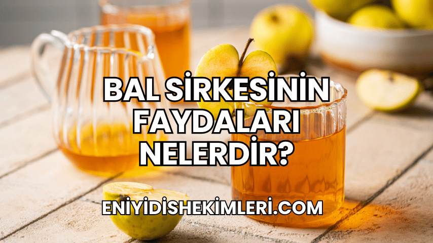 Bal Sirkesinin Faydaları Nelerdir?