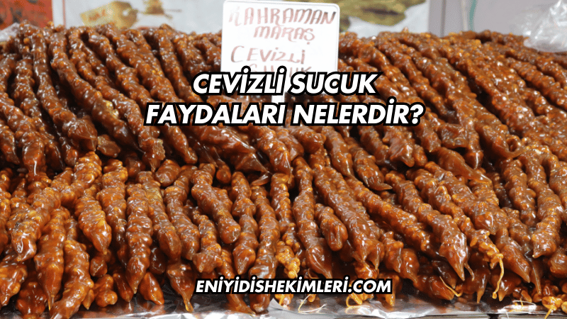 Cevizli Sucuk Faydaları Nelerdir?