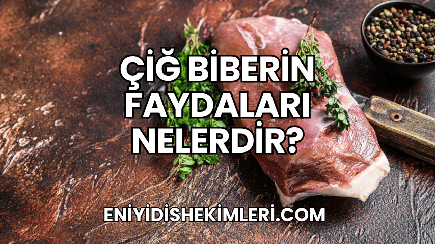 Çiğ Biberin Faydaları Nelerdir?