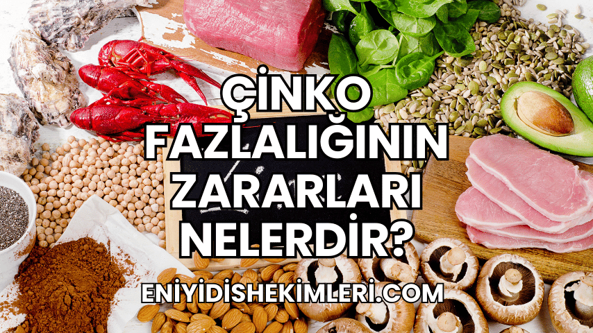 Çinko Fazlalığının Zararları Nelerdir?