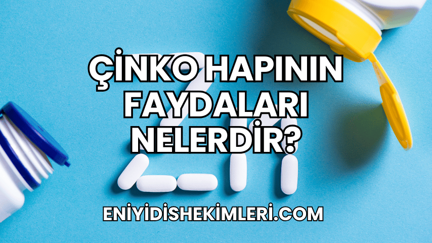 Çinko Hapının Faydaları Nelerdir?