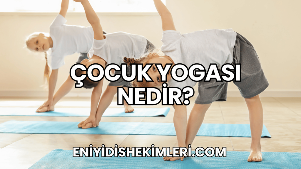 Çocuk Yogası Nedir?