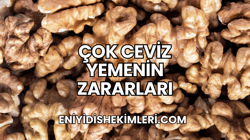 Çok Ceviz Yemenin Zararları