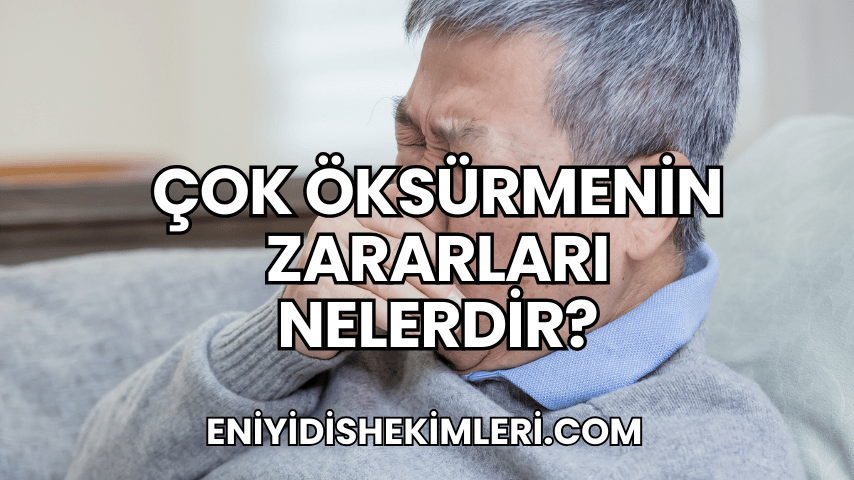 Çok Öksürmenin Zararları Nelerdir?