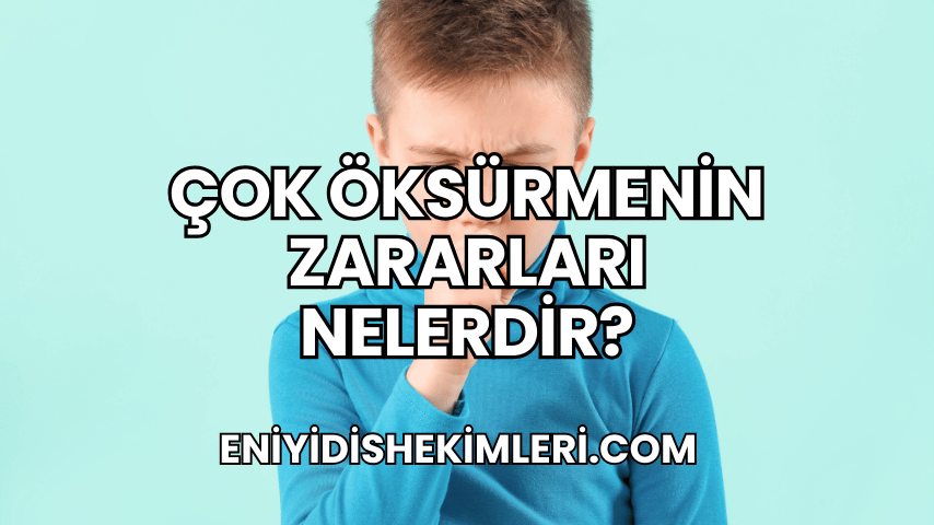 Çok Öksürmenin Zararları Nelerdir?