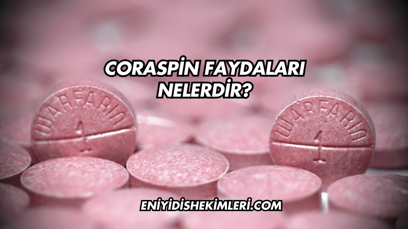 Coraspin Faydaları Nelerdir?