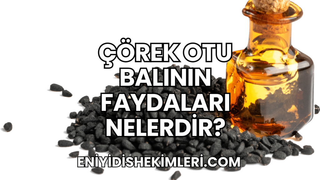 Çörek Otu Balının Faydaları Nelerdir?