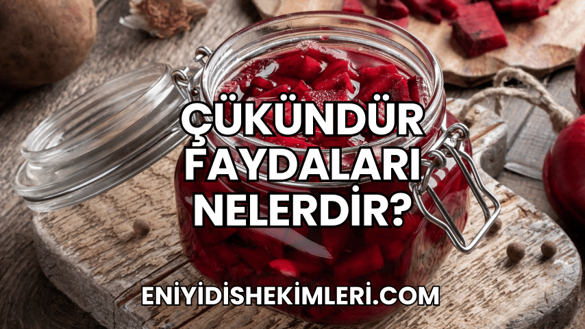 Çükündür Faydaları Nelerdir?