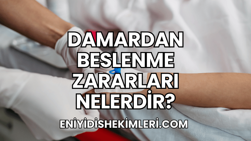 Damardan Beslenme Zararları Nelerdir