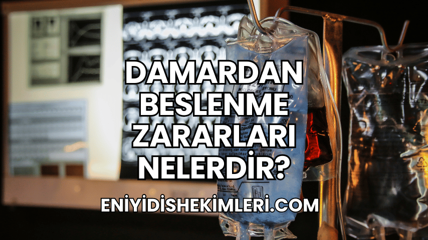 Damardan Beslenme Zararları Nelerdir