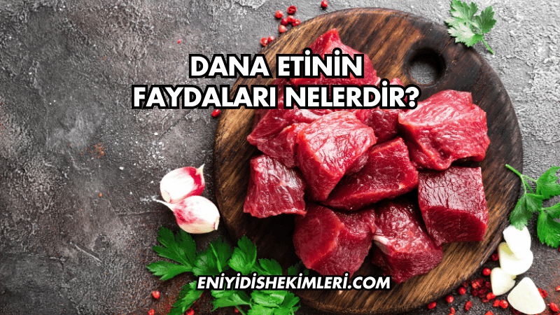 Dana Etinin Faydaları Nelerdir?