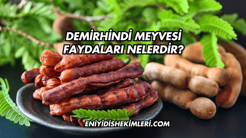 Demirhindi Meyvesi Faydaları Nelerdir?