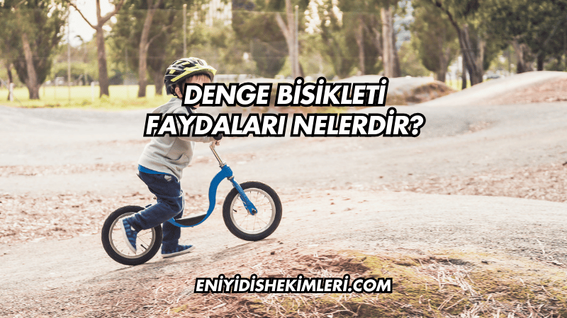 Denge Bisikleti Faydaları Nelerdir?