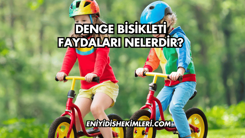 Denge Bisikleti Faydaları Nelerdir?