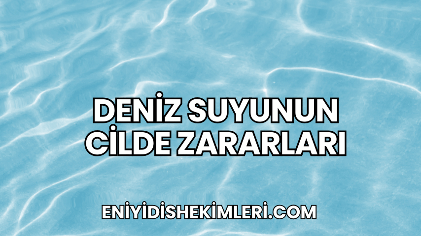 Deniz Suyunun Cilde Zararları