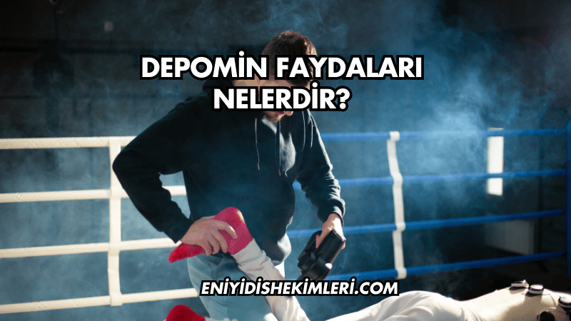 Depomin Faydaları Nelerdir?