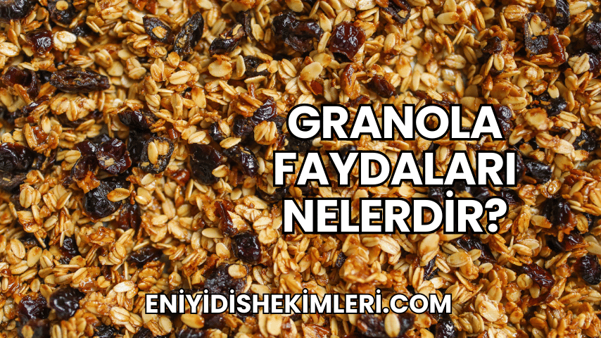 Granola Faydaları Nelerdir?