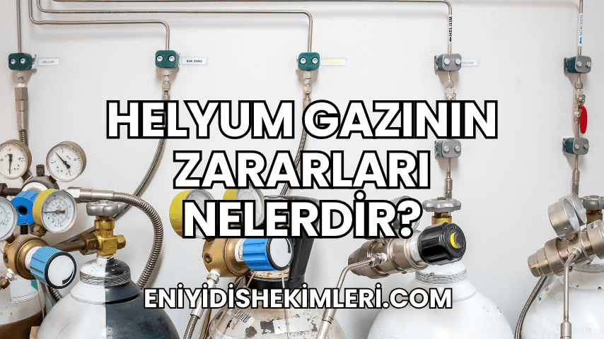 Helyum Gazının Zararları Nelerdir?