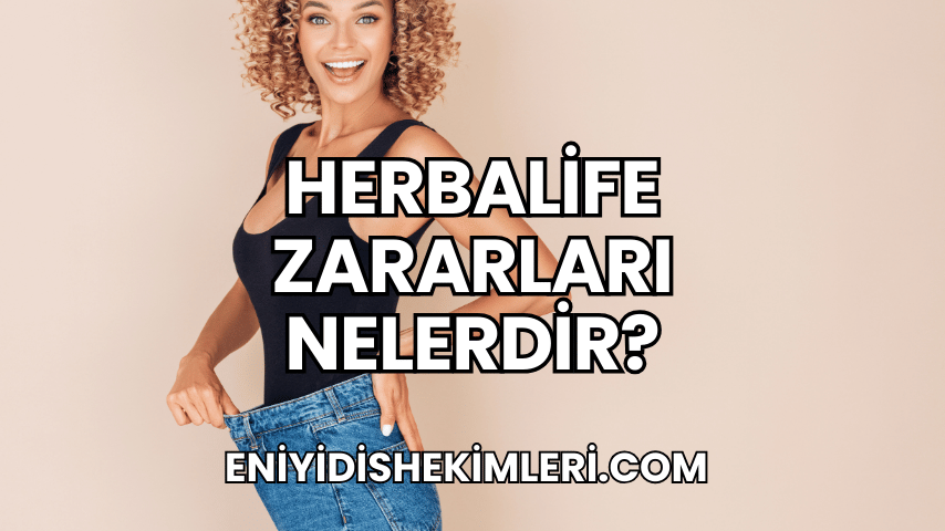 Herbalife Zararları Nelerdir?