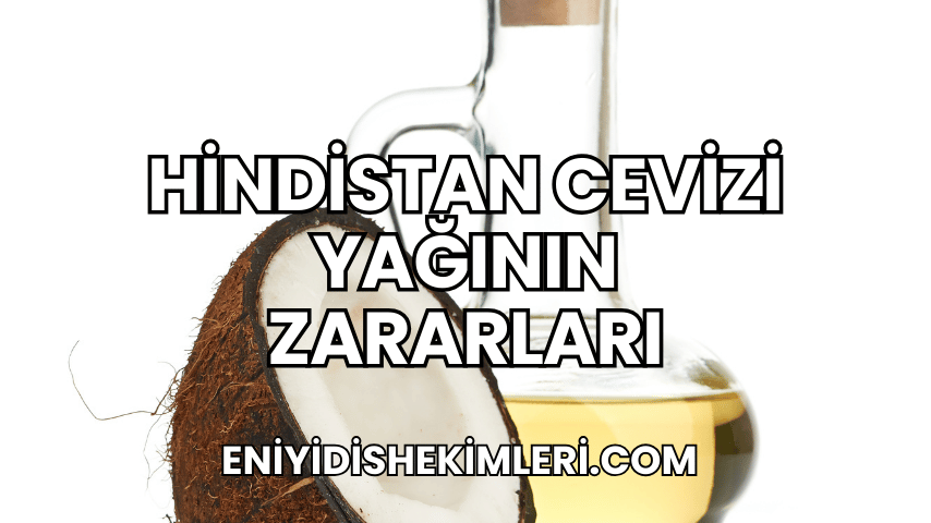 Hindistan Cevizi Yağının Zararları