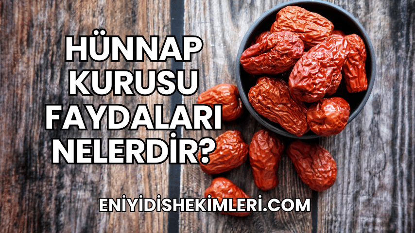 Hünnap Kurusu Faydaları Nelerdir?