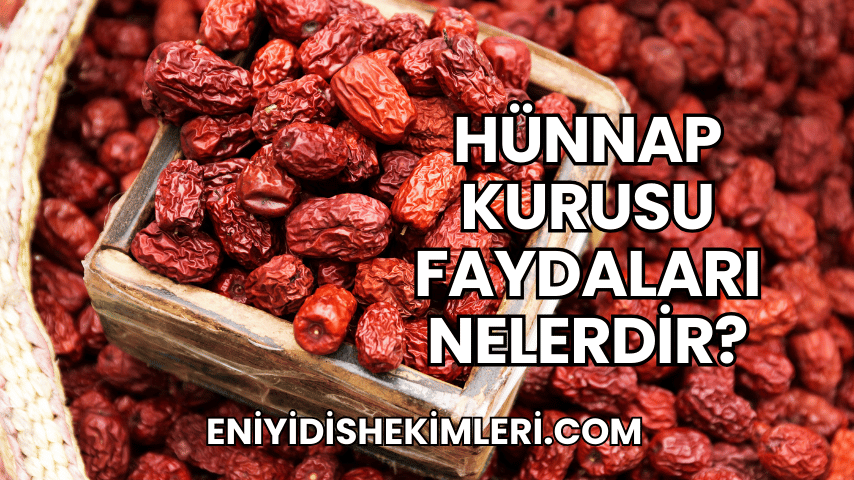 Hünnap Kurusu Faydaları Nelerdir?