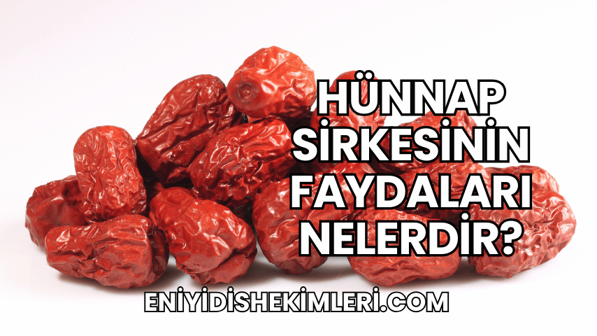 Hünnap Sirkesinin Faydaları Nelerdir?