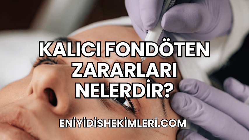 Kalıcı Fondöten Zararları Nelerdir?