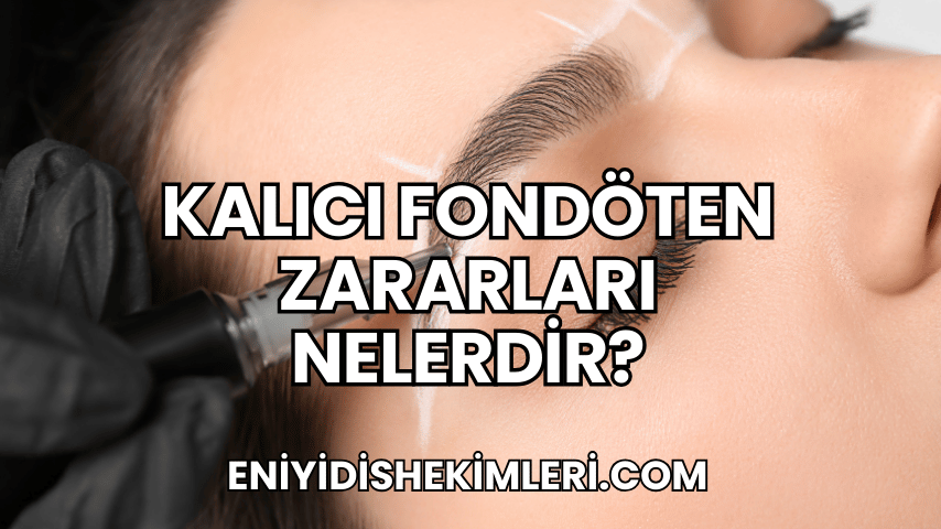 Kalıcı Fondöten Zararları Nelerdir?