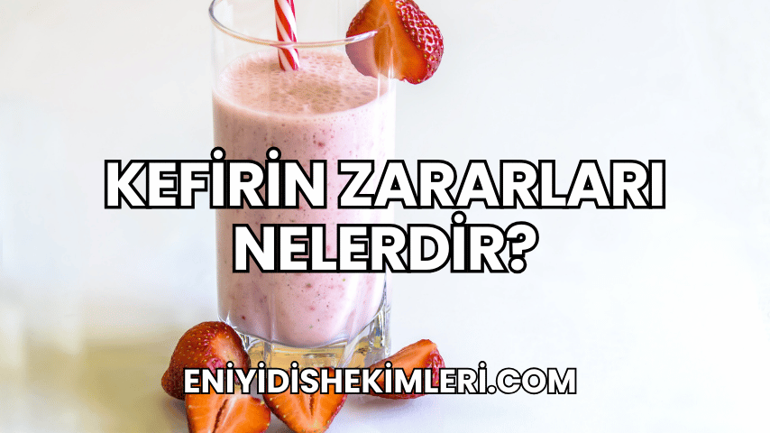 Kefirin Zararları Nelerdir?