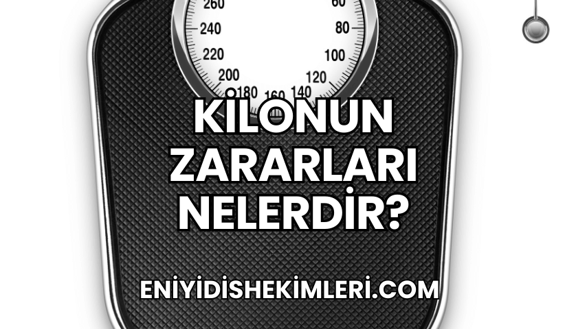 Kilonun Zararları Nelerdir?