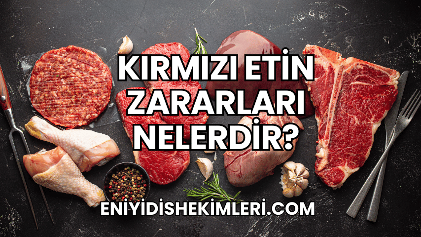 Kırmızı Etin Zararları Nelerdir?