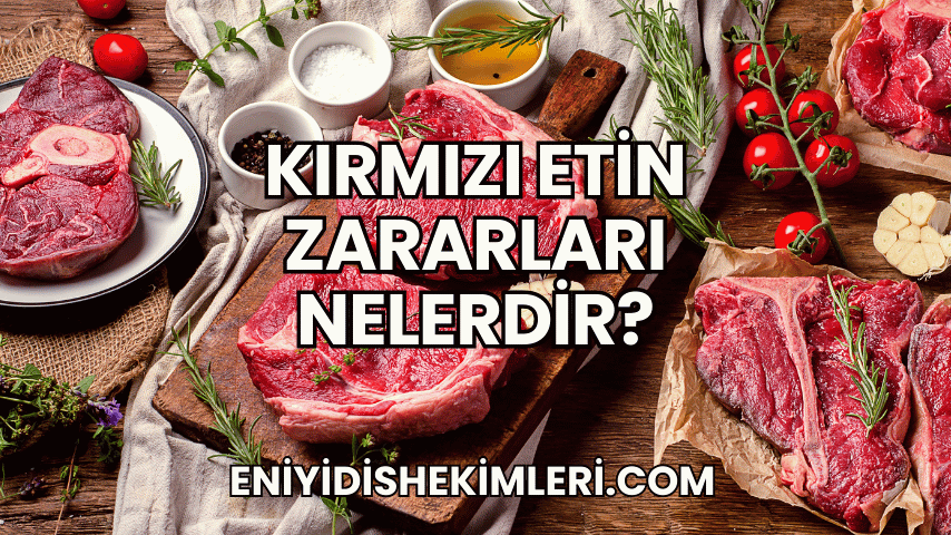 Kırmızı Etin Zararları Nelerdir?