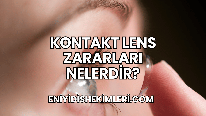 Kontakt Lens Zararları Nelerdir?