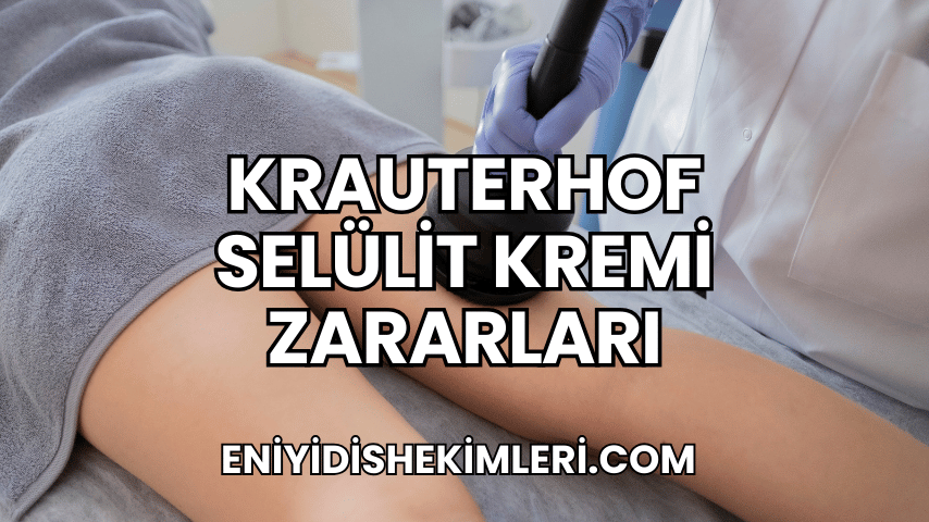 Krauterhof Selülit Kremi Zararları