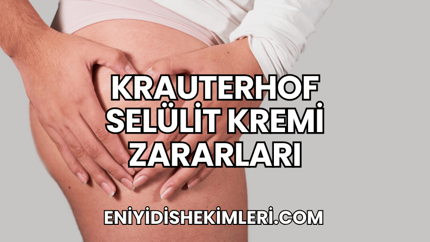 Krauterhof Selülit Kremi Zararları