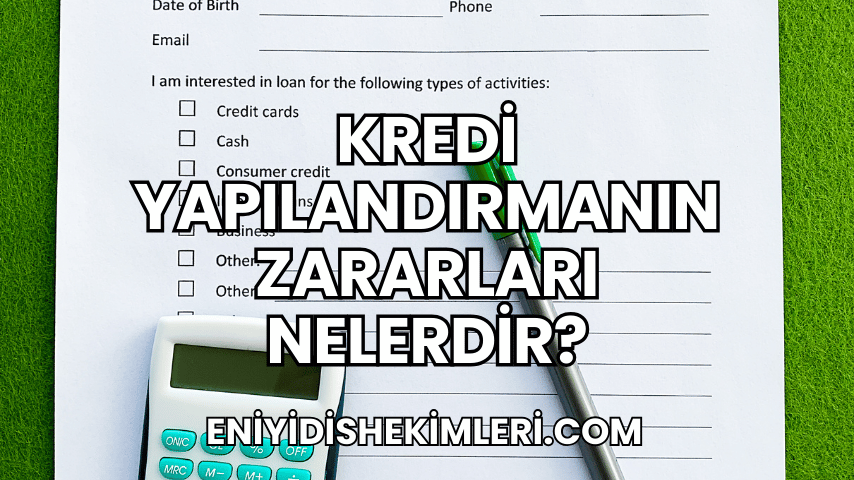 Kredi Yapılandırmanın Zararları Nelerdir?