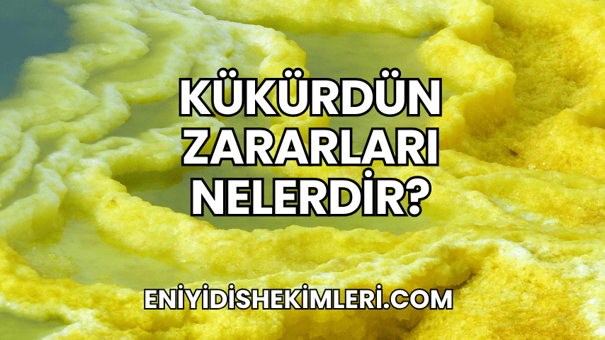 Kükürdün Zararları Nelerdir?